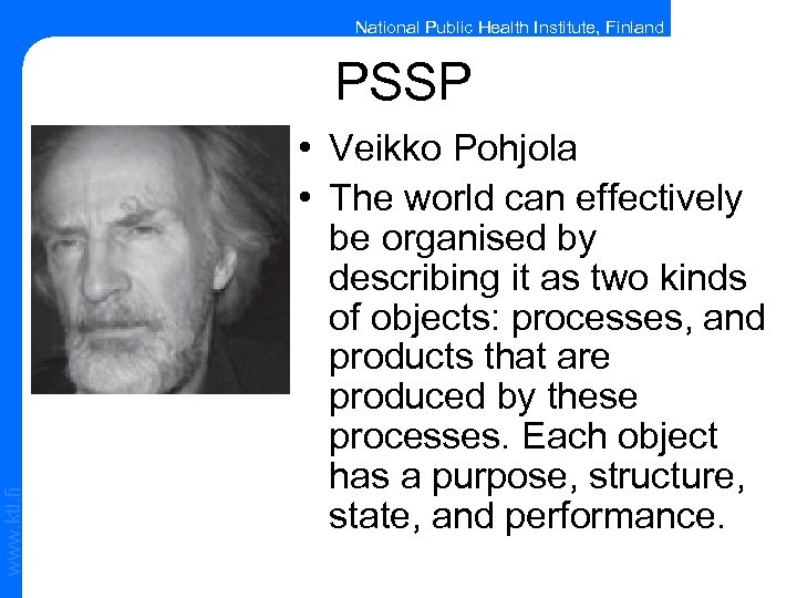 National Public Health Institute, Finland www. ktl. fi PSSP • Veikko Pohjola • The