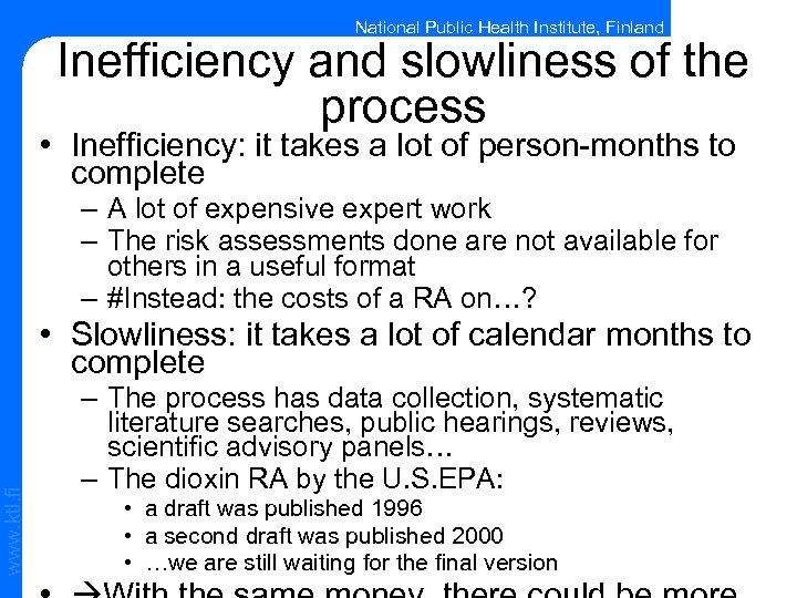 National Public Health Institute, Finland Inefficiency and slowliness of the process • Inefficiency: it