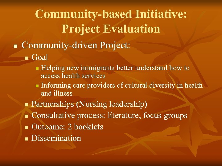 Community-based Initiative: Project Evaluation n Community-driven Project: n Goal Helping new immigrants better understand