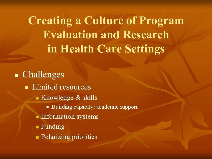 Creating a Culture of Program Evaluation and Research in Health Care Settings n Challenges