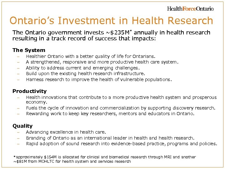 Ontario’s Investment in Health Research The Ontario government invests ~$235 M* annually in health