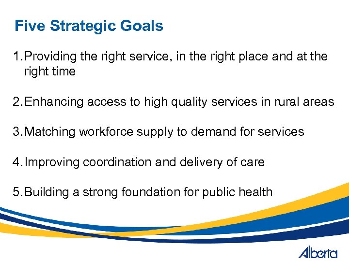 Five Strategic Goals 1. Providing the right service, in the right place and at