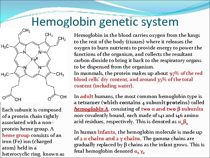 Hemoglobin genetic system Hemoglobin in the blood carries oxygen from the lungs to the