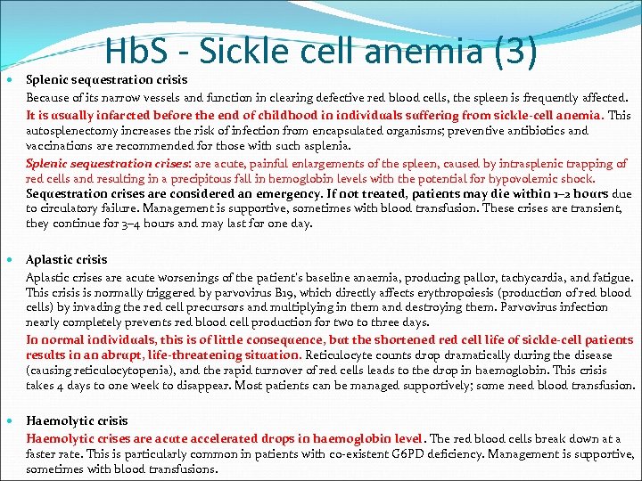 Hb. S - Sickle cell anemia (3) Splenic sequestration crisis Because of its narrow