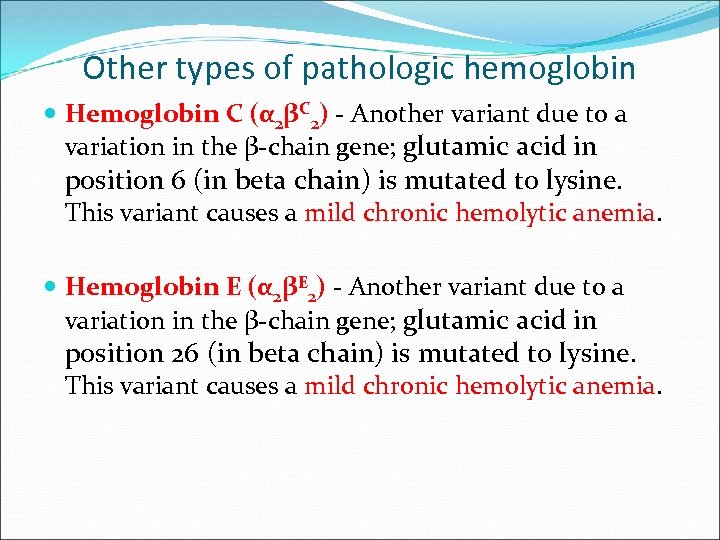 Other types of pathologic hemoglobin Hemoglobin C (α 2βC 2) - Another variant due