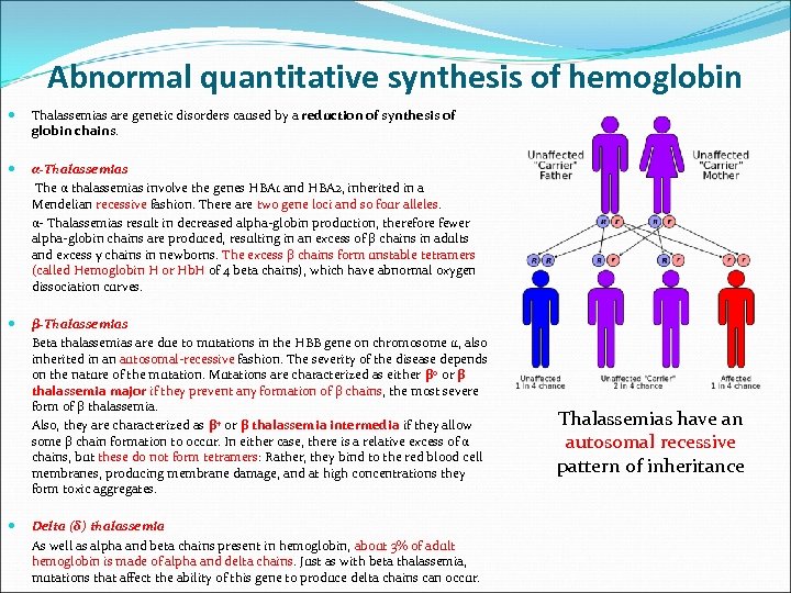 Abnormal quantitative synthesis of hemoglobin Thalassemias are genetic disorders caused by a reduction of