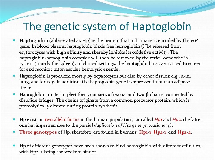 The genetic system of Haptoglobin (abbreviated as Hp) is the protein that in humans