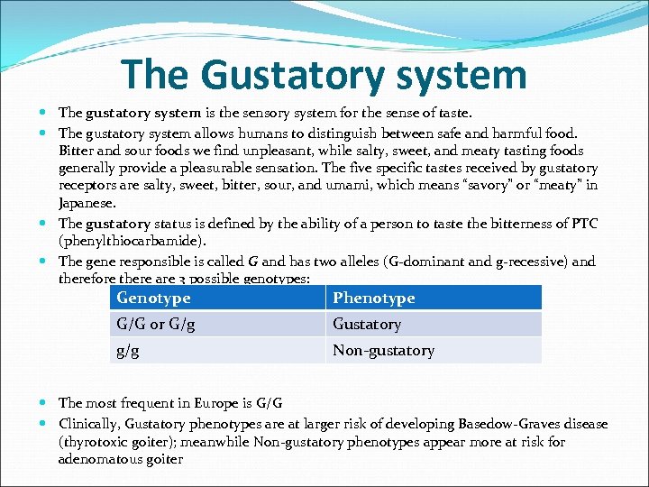 The Gustatory system The gustatory system is the sensory system for the sense of