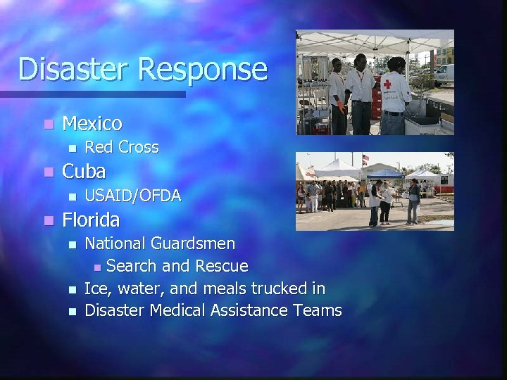 Disaster Response n Mexico n n Cuba n n Red Cross USAID/OFDA Florida n