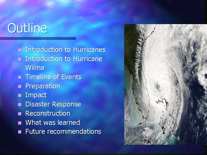 Outline n n n n n Introduction to Hurricanes Introduction to Hurricane Wilma Timeline