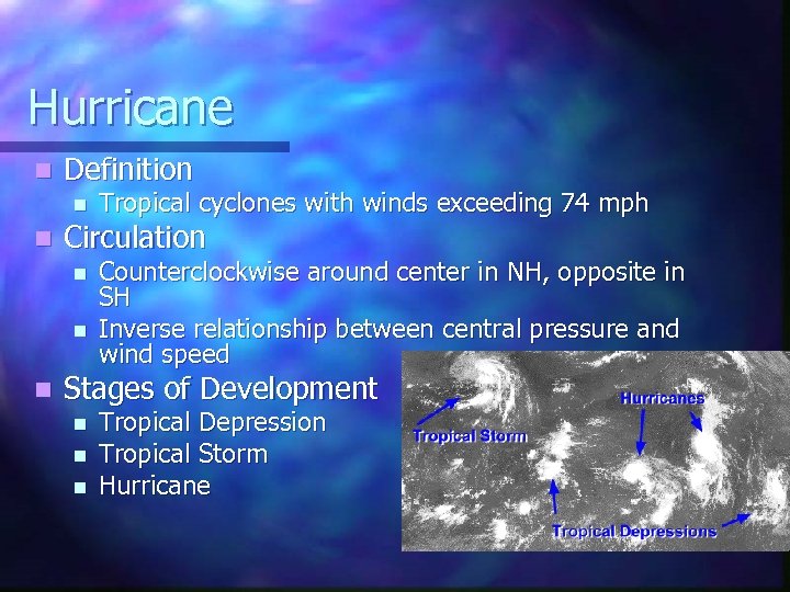 Hurricane n Definition n n Circulation n Tropical cyclones with winds exceeding 74 mph