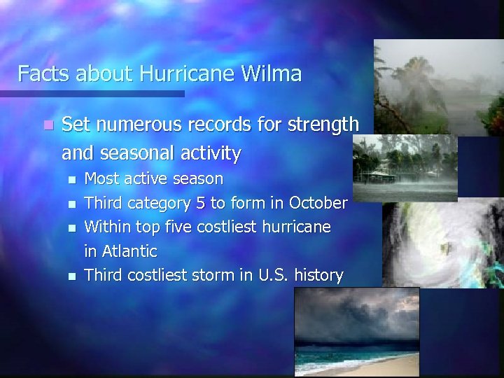 Facts about Hurricane Wilma n Set numerous records for strength and seasonal activity n
