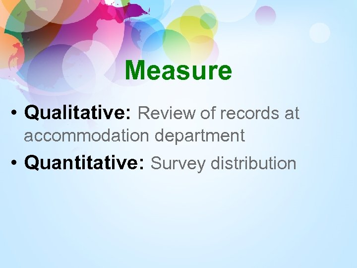 Measure • Qualitative: Review of records at accommodation department • Quantitative: Survey distribution 