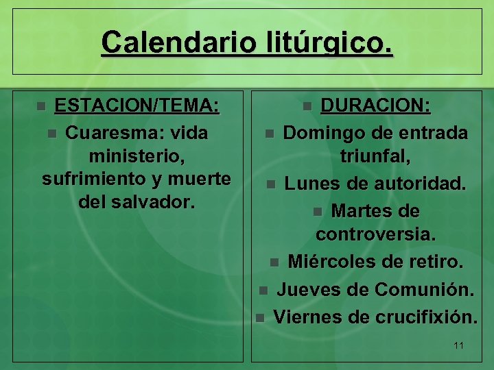 Calendario litúrgico. ESTACION/TEMA: n Cuaresma: vida ministerio, sufrimiento y muerte del salvador. n DURACION: