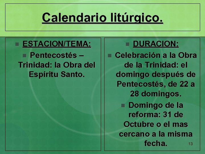 Calendario litúrgico. ESTACION/TEMA: n Pentecostés – Trinidad: la Obra del Espíritu Santo. n DURACION:
