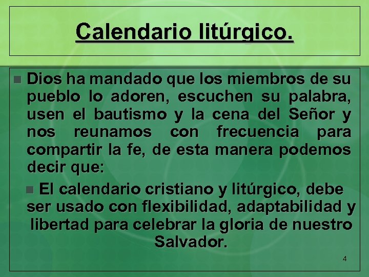 Calendario litúrgico. n Dios ha mandado que los miembros de su pueblo lo adoren,