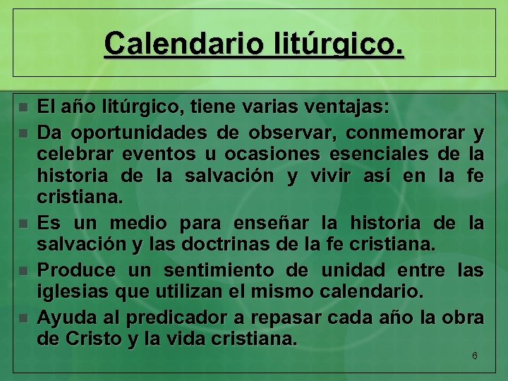 Calendario litúrgico. n n n El año litúrgico, tiene varias ventajas: Da oportunidades de