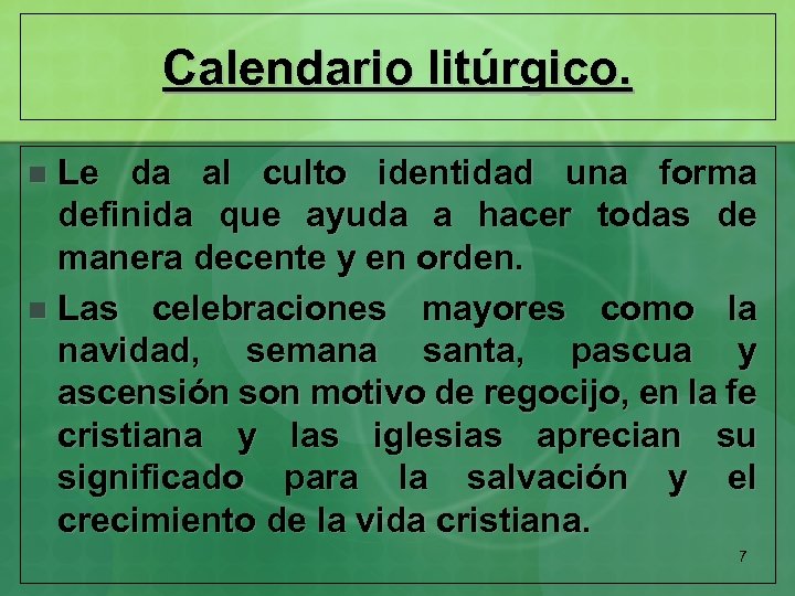 Calendario litúrgico. Le da al culto identidad una forma definida que ayuda a hacer