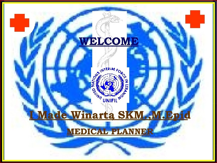WELCOME I Made Winarta SKM. , M. Epid , MEDICAL PLANNER 