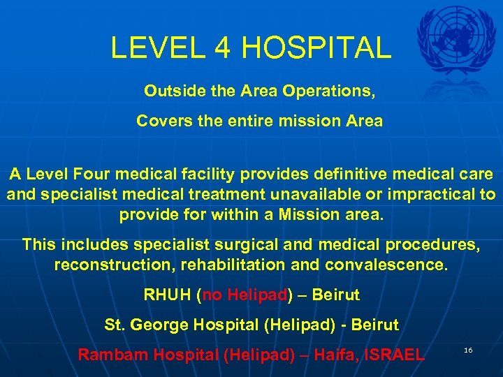 LEVEL 4 HOSPITAL Outside the Area Operations, Covers the entire mission Area A Level