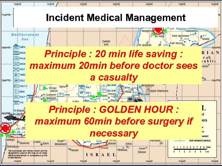 Incident Medical Management Principle : 20 min life saving : maximum 20 min before