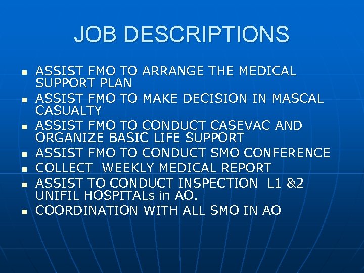 JOB DESCRIPTIONS n n n n ASSIST FMO TO ARRANGE THE MEDICAL SUPPORT PLAN