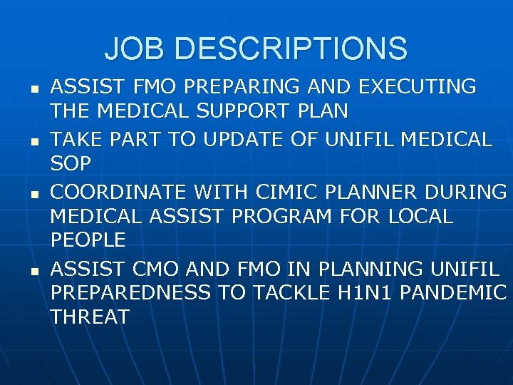 JOB DESCRIPTIONS n n ASSIST FMO PREPARING AND EXECUTING THE MEDICAL SUPPORT PLAN TAKE