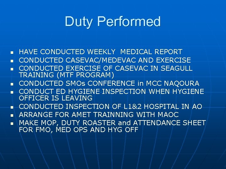 Duty Performed n n n n HAVE CONDUCTED WEEKLY MEDICAL REPORT CONDUCTED CASEVAC/MEDEVAC AND