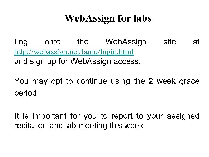 Web. Assign for labs Log onto the Web. Assign http: //webassign. net/tamu/login. html and