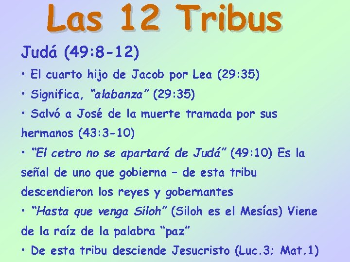 Las 12 Tribus Judá (49: 8 -12) • El cuarto hijo de Jacob por