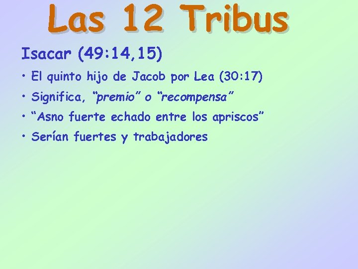 Las 12 Tribus Isacar (49: 14, 15) • El quinto hijo de Jacob por