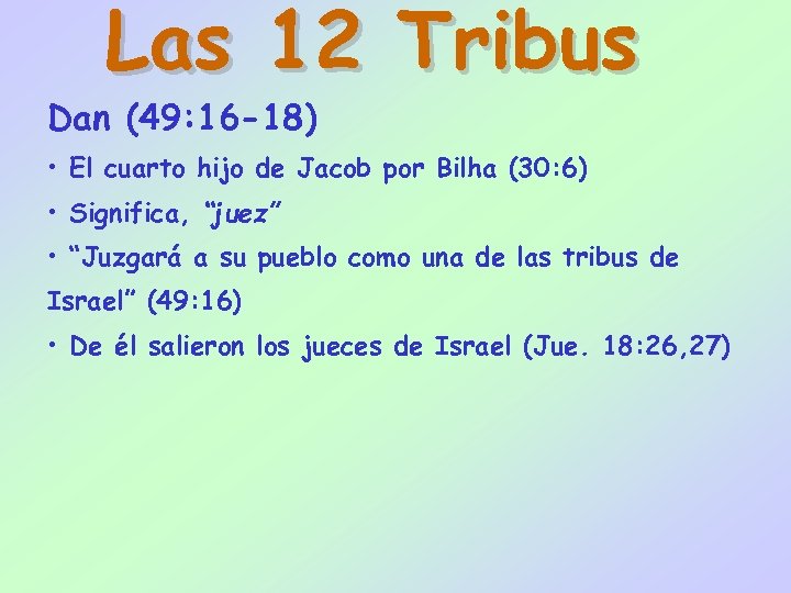 Las 12 Tribus Dan (49: 16 -18) • El cuarto hijo de Jacob por