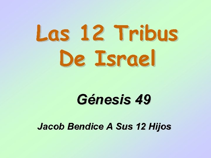 Las 12 Tribus De Israel Génesis 49 Jacob Bendice A Sus 12 Hijos 