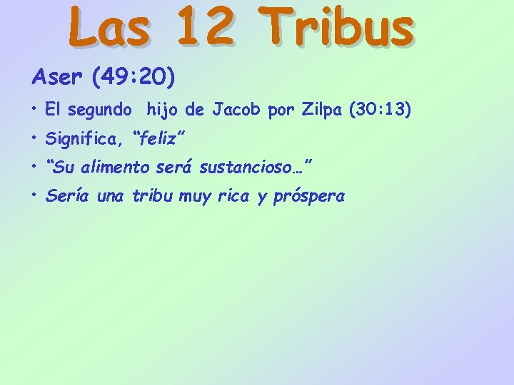 Las 12 Tribus Aser (49: 20) • El segundo hijo de Jacob por Zilpa