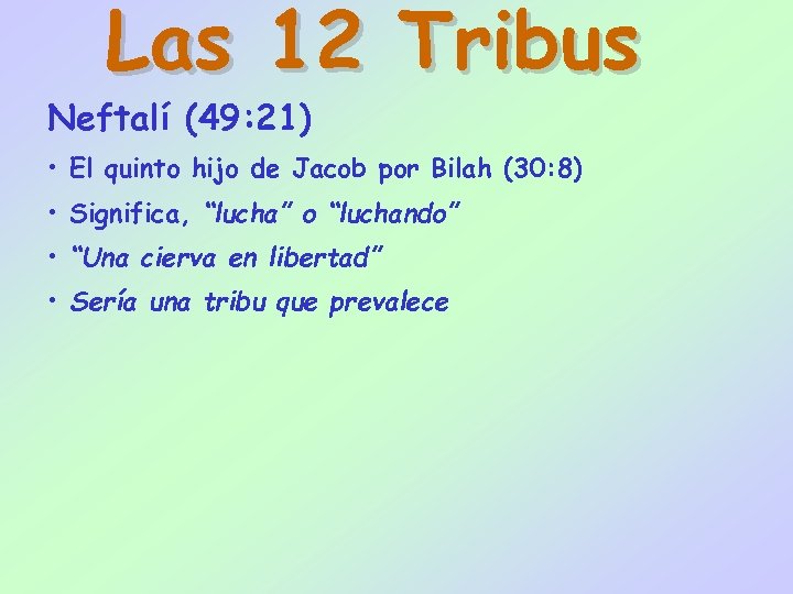 Las 12 Tribus Neftalí (49: 21) • El quinto hijo de Jacob por Bilah