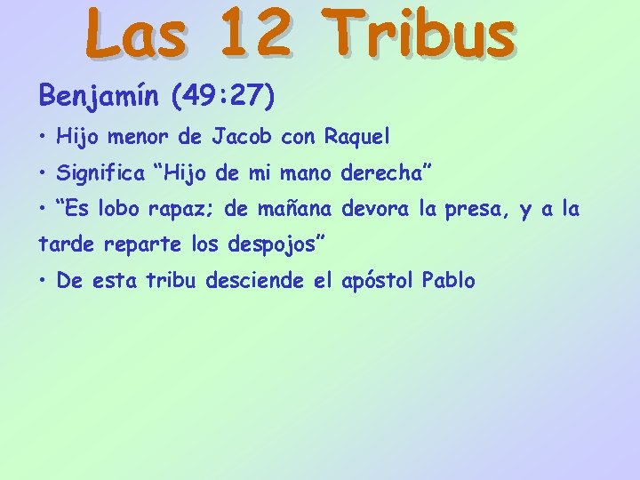 Las 12 Tribus Benjamín (49: 27) • Hijo menor de Jacob con Raquel •