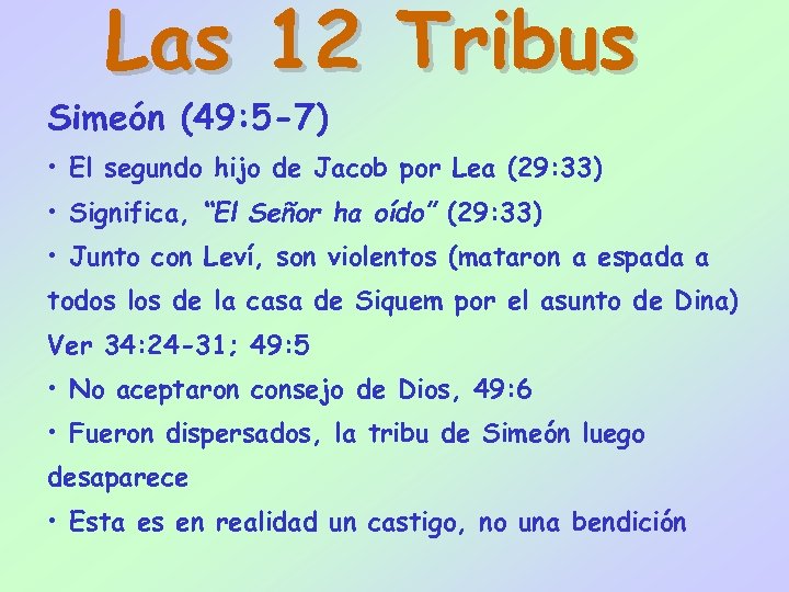 Las 12 Tribus Simeón (49: 5 -7) • El segundo hijo de Jacob por