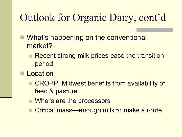 Outlook for Organic Dairy, cont’d n What’s happening on the conventional market? n Recent