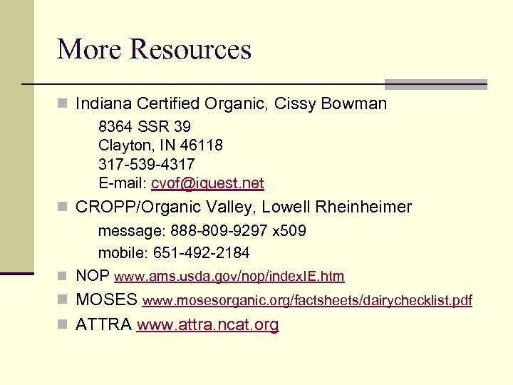 More Resources n Indiana Certified Organic, Cissy Bowman 8364 SSR 39 Clayton, IN 46118