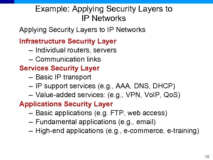 Example: Applying Security Layers to IP Networks Infrastructure Security Layer – Individual routers, servers