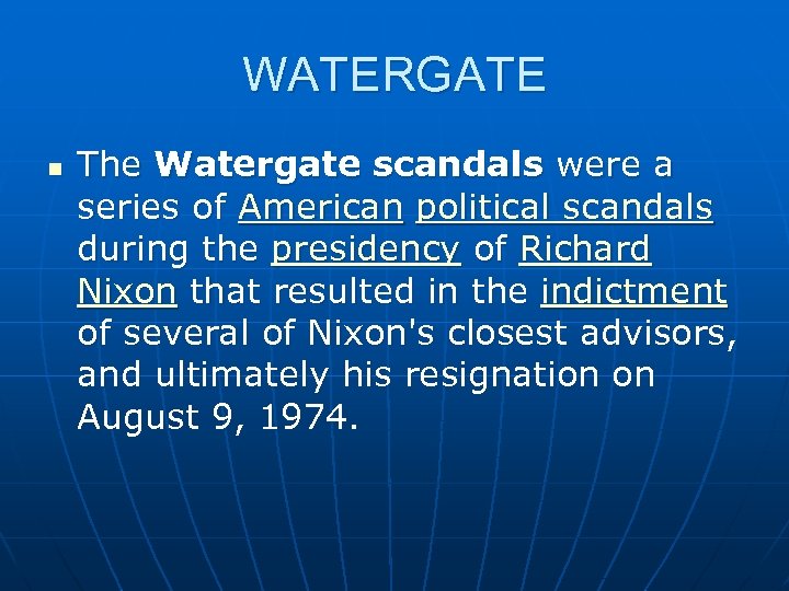 WATERGATE n The Watergate scandals were a series of American political scandals during the