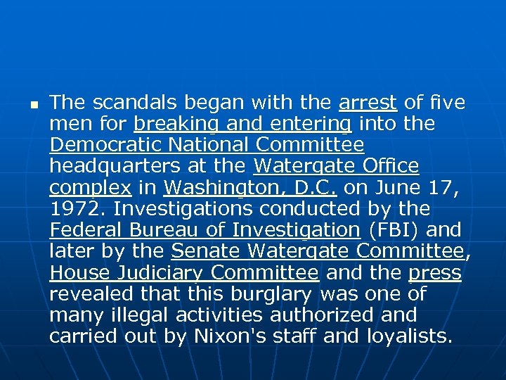 n The scandals began with the arrest of five men for breaking and entering