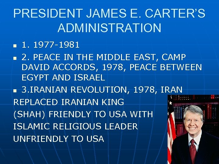 PRESIDENT JAMES E. CARTER’S ADMINISTRATION 1. 1977 -1981 n 2. PEACE IN THE MIDDLE