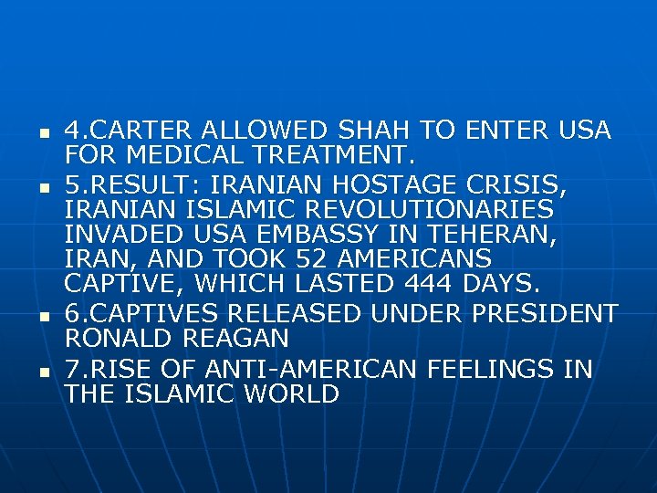 n n 4. CARTER ALLOWED SHAH TO ENTER USA FOR MEDICAL TREATMENT. 5. RESULT: