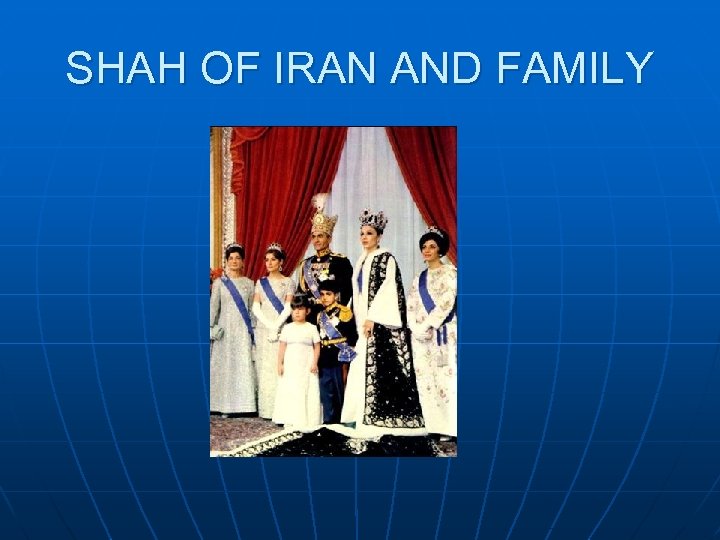 SHAH OF IRAN AND FAMILY 