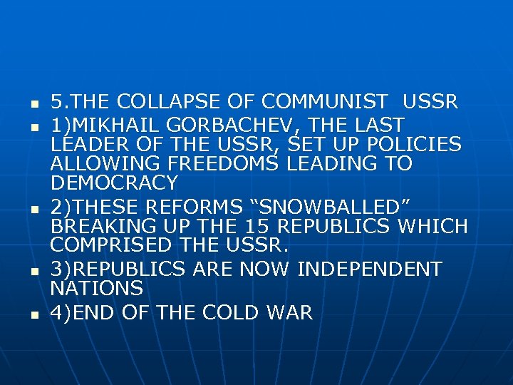 n n n 5. THE COLLAPSE OF COMMUNIST USSR 1)MIKHAIL GORBACHEV, THE LAST LEADER