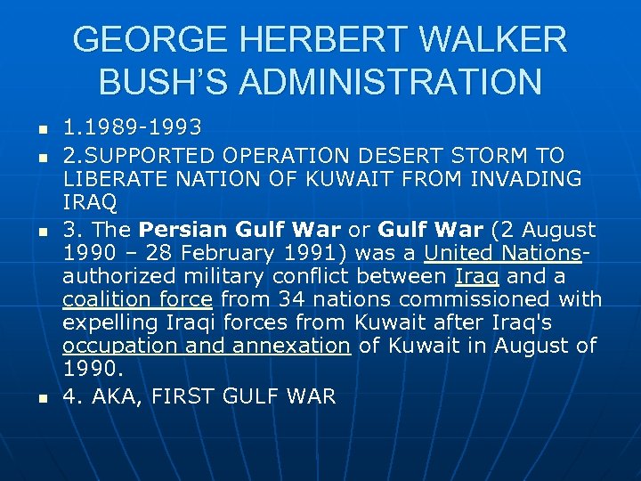 GEORGE HERBERT WALKER BUSH’S ADMINISTRATION n n 1. 1989 -1993 2. SUPPORTED OPERATION DESERT