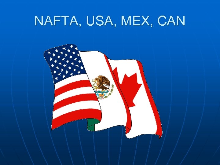 NAFTA, USA, MEX, CAN 