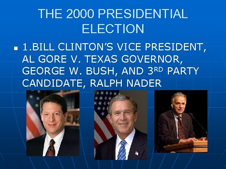 THE 2000 PRESIDENTIAL ELECTION n 1. BILL CLINTON’S VICE PRESIDENT, AL GORE V. TEXAS