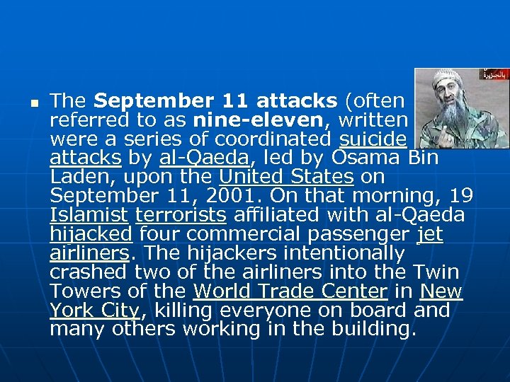 n The September 11 attacks (often referred to as nine-eleven, written 9/11) were a